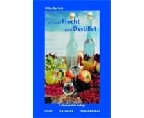 Von der Frucht zum Destillat von W. Bartels 